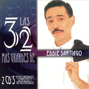 Disco Las 32 Más Grandes De Eddie Santiago de Eddie Santiago