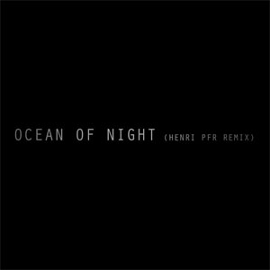 Disco Ocean of Night (Henri PFR Remix) de Editors