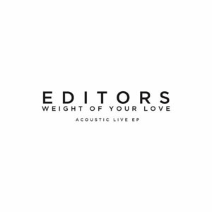 Disco Weight Of Your Love (Acoustic Live EP) de Editors