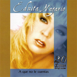 Disco A Que No Le Cuentas: 20 Éxitos Originales de Ednita Nazario