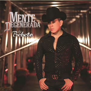 Disco Mente Degenerada de El Bebeto