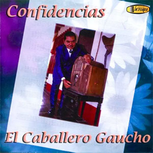 Disco Confidencias de El Caballero Gaucho