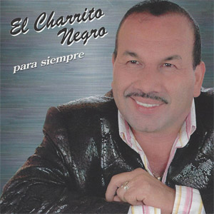 Disco Para Siempre de El Charrito Negro