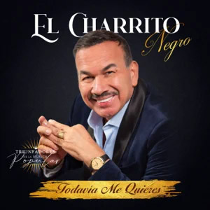 Álbum Todavía Me Quieres de El Charrito Negro