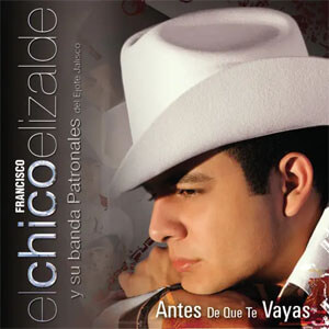Disco Antes de Que Te Vayas de El Chico Elizalde