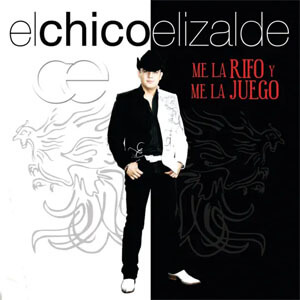 Disco Me la Rifo y Me la Juego de El Chico Elizalde