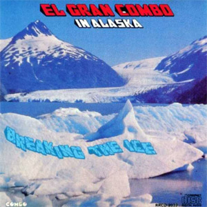 Disco In Alaska: Breaking The Ice de El Gran Combo de Puerto Rico