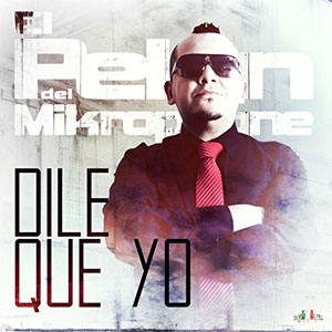 Disco Dile Que Yo de El Pelón del Mikrophone