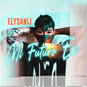 Disco Mi Futuro Ex de Elysanij