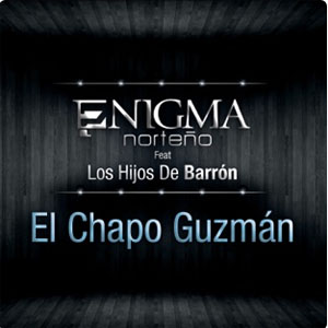 Disco El Chapo Guzmán de Enigma Norteño