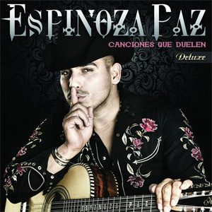 Disco Canciones Que Duelen (Versión Deluxe) de Espinoza Paz