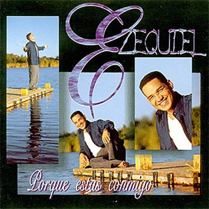 Disco Porque Estás Conmigo de Ezequiel Colón