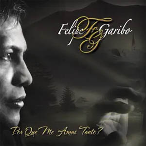 Disco Porque Me Amas Tanto? de Felipe Garibo