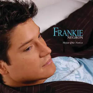 Disco Mejor Que Nunca de Frankie Negrón