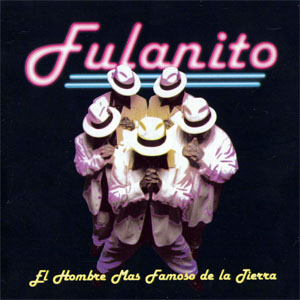 Disco El Hombre Más Famoso De La Tierra de Fulanito