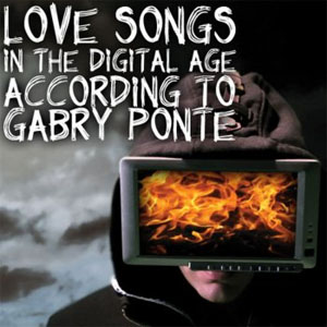 Disco Love Songs In The Digital Age According To Gabry de Gabry Ponte