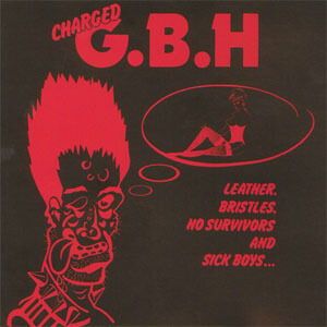 Disco Leather, Bristles, No Survivors and Sick Boys de Gbh