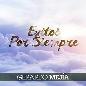 Disco Éxitos por Siempre de Gerardo Mejía