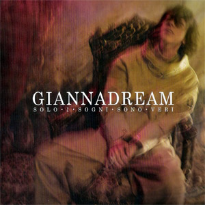Disco Giannadream: Solo I Sogni Sono Veri de Gianna Nannini