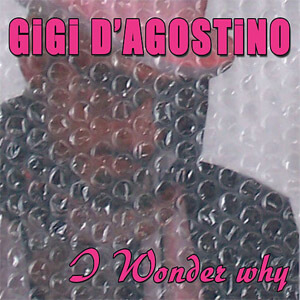 Disco I Wonder Why de Gigi D&#039; Agostino
