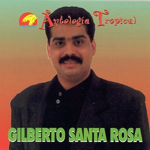 Disco Antología Tropical de Gilberto Santa Rosa