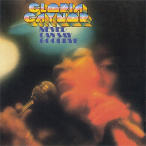 Disco Never Can Say Goodbye de Gloria Gaynor