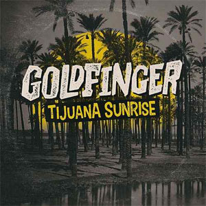Disco Tijuana Sunrise de Goldfinger