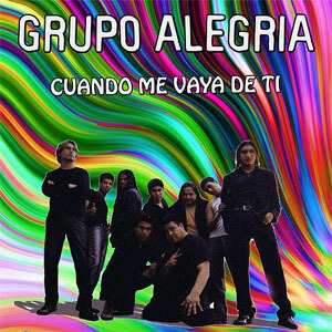 Disco Cuando Me Vaya de Ti de Grupo Alegría