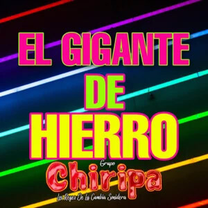 Disco El Gigante de Hierro de Grupo Chiripa