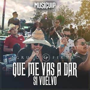 Disco Qué Me Vas A Dar Si Vuelvo de Grupo Firme