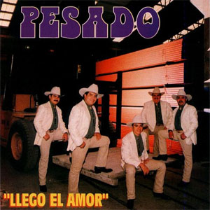 Disco Llegó El Amor de Grupo Pesado
