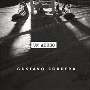 Disco Un Abuso de Gustavo Cordera