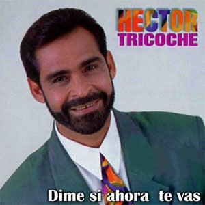 Disco Dime Si Ahora Te Vas de Héctor Tricoche