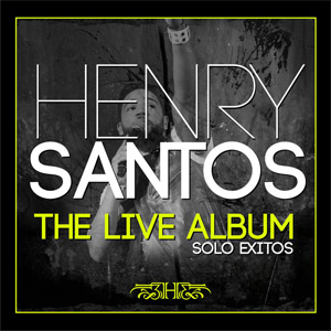 Disco The Live Album: Solo Éxitos de Henry Santos