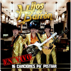 Disco 16 Canciones Pa' Pistiar (En Vivo) de Hijos de Barrón