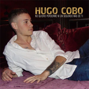 Disco No Quiero Perderme Ni un Segundo Más de Ti  de Hugo Cobo