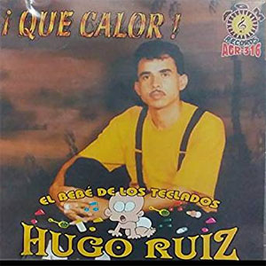Disco Que Calor de Hugo Ruíz - El Bebé de Los Teclados
