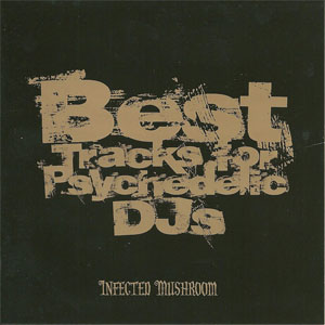 Disco Best Tracks For Psychedelic DJs: Infected Mushroom de Infected Mushroom