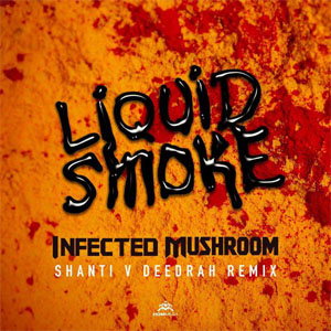 Disco Liquid Smoke (Shanti V Deedrah Remix) de Infected Mushroom