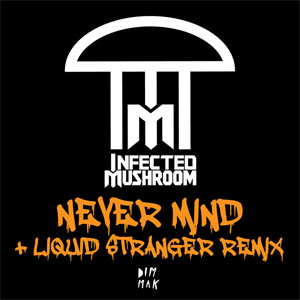 Disco Never Mind + Liquid Stranger Remix de Infected Mushroom
