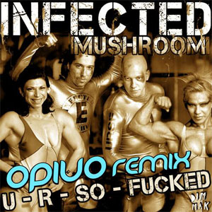 Disco U R So Fucked (Opiuo Remix) de Infected Mushroom
