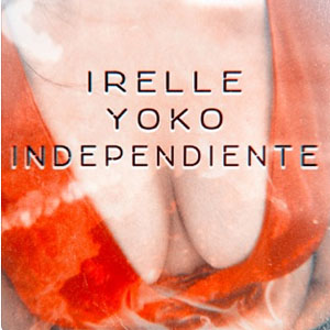 Disco Independiente de Irelle Yoko