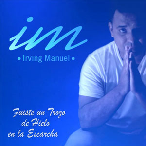Disco Fuiste Un Trozo De Hielo En La Escarcha de Irving Manuel