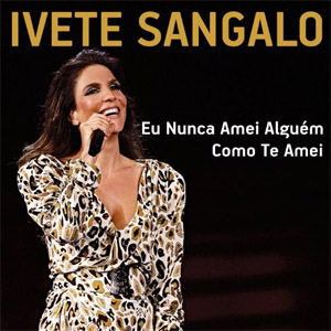 Disco Eu Nunca Amei Alguém Como Te Amei de Ivete Sángalo
