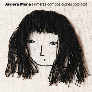 Disco Primeras Composiciones 2000-2003 de Javiera Mena