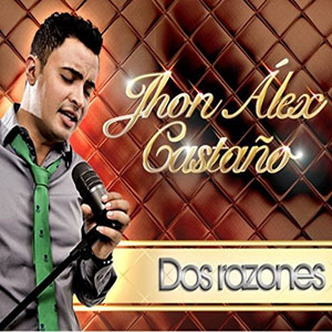 Disco Dos Razones de Jhon Alex Castaño