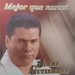 Disco Mejor Que Nunca de Jimmy Gutiérrez