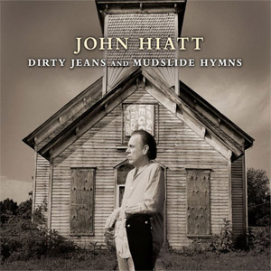 Disco Dirty Jeans and Mudslide Hymns de John Hiatt