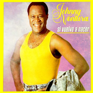 Disco Si Vuelvo A Nacer de Johnny Ventura