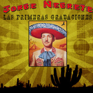 Disco Las Primeras Grabaciones de Jorge Negrete